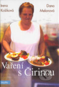 Kniha: Vaření s Čirinou (Dana Melanová a Irena Košíková). Motto, 2004 Kniha: Vaření s Čirinou (Dana Melanová a Irena Košíková). Motto, 2004