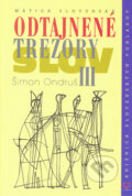 Kniha: Odtajnené trezory slov III. (Šimon Ondruš). Vydavateľstvo Matice slovenskej, 2004 Kniha: Odtajnené trezory slov III. (Šimon Ondruš). Vydavateľstvo Matice slovenskej, 2004