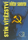 Kniha: Stín vítězství (Viktor Suvorov). Naše vojsko CZ, 2005 Kniha: Stín vítězství (Viktor Suvorov). Naše vojsko CZ, 2005