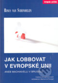 Kniha: Jak lobbovat v Evropské unii (Rinus van Scgendelen). Barrister & Principal, 2004 Kniha: Jak lobbovat v Evropské unii (Rinus van Scgendelen). Barrister & Principal, 2004