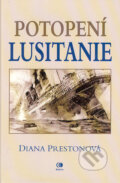 Kniha: Potopení Lusitanie (Diana Prestonová). Epocha, 2004 Kniha: Potopení Lusitanie (Diana Prestonová). Epocha, 2004