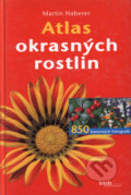 Kniha: Atlas okrasných rostlin (Martin Haberer). Brázda, 2005 Kniha: Atlas okrasných rostlin (Martin Haberer). Brázda, 2005