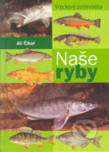 Kniha: Naše ryby (Jiří Čihař). Ottovo nakladatelství, 2003 Kniha: Naše ryby (Jiří Čihař). Ottovo nakladatelství, 2003