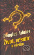 Kniha: Život, vesmír a všetko (Douglas Adams). Slovart, 2005 Kniha: Život, vesmír a všetko (Douglas Adams). Slovart, 2005