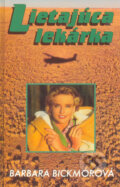 Kniha: Lietajúca lekárka (Barbara Bickmor). Slovenský spisovateľ, 2005 Kniha: Lietajúca lekárka (Barbara Bickmor). Slovenský spisovateľ, 2005