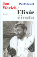 Kniha: Jan Werich - Elixír života (Pavel Chrastil). Eminent, 2005 Kniha: Jan Werich - Elixír života (Pavel Chrastil). Eminent, 2005
