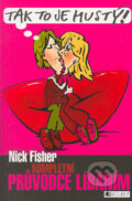 Kniha: Kompletní průvodce líbáním (Nick Fisher). Nakladatelství Fragment, 2005 Kniha: Kompletní průvodce líbáním (Nick Fisher). Nakladatelství Fragment, 2005