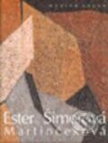 Kniha: Ester Martinčeková Šimerová (Marián Pauer). Vydavateľstvo Matice slovenskej, 2005 Kniha: Ester Martinčeková Šimerová (Marián Pauer). Vydavateľstvo Matice slovenskej, 2005