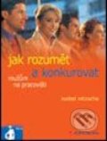 Kniha: Jak rozumět a konkurovat mužům na pracovišti (Isabel Nitzsche). Grada, 2005 Kniha: Jak rozumět a konkurovat mužům na pracovišti (Isabel Nitzsche). Grada, 2005