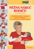 Kniha: Něžná náruč rodičů (Eva Kiedroňová). Grada, 2005 Kniha: Něžná náruč rodičů (Eva Kiedroňová). Grada, 2005