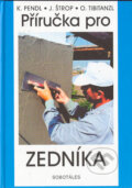 Kniha: Příručka pro zedníka (J. Štrop, K. Pendl a O. Tibitanzl). Sobotáles, 1999 Kniha: Příručka pro zedníka (J. Štrop, K. Pendl a O. Tibitanzl). Sobotáles, 1999