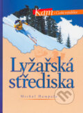 Kniha: Lyžařská střediska (Michal Hampala). CPRESS, 2004 Kniha: Lyžařská střediska (Michal Hampala). CPRESS, 2004