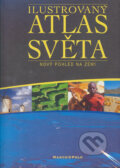 Ilustrovaný atlas světa (Autorský kolektív). Marco Polo, 2004 Ilustrovaný atlas světa (Autorský kolektív). Marco Polo, 2004