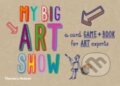 Kniha: My big art show (Susie Hodge). Thames & Hudson, 2014 Kniha: My big art show (Susie Hodge). Thames & Hudson, 2014