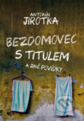 Kniha: Bezdomovec s titulem (Antonín Jirotka). XYZ, 2014 Kniha: Bezdomovec s titulem (Antonín Jirotka). XYZ, 2014