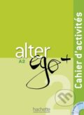 Kniha: Alter Ego + 2: Cahier d'activités (Annie Berthet, Emmanuelle Daill a kolektiv). Hachette Livre International, 2012 Kniha: Alter Ego + 2: Cahier d'activités (Annie Berthet, Emmanuelle Daill a kolektiv). Hachette Livre International, 2012