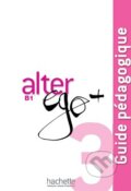 Kniha: Alter Ego + 3: Guide pédagogique (Catherine Dollez a Sylvie Pons). Hachette Livre International, 2013 Kniha: Alter Ego + 3: Guide pédagogique (Catherine Dollez a Sylvie Pons). Hachette Livre International, 2013