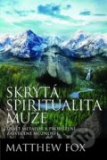 Kniha: Skrytá spiritualita muže (Matthew Fox). Synergie, 2014 Kniha: Skrytá spiritualita muže (Matthew Fox). Synergie, 2014