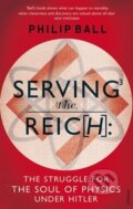 Kniha: Serving the Reich (Philip Ball). Random House, 2014 Kniha: Serving the Reich (Philip Ball). Random House, 2014