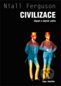 Kniha: Civilizace (Niall Ferguson). Argo, Dokořán, 2014 Kniha: Civilizace (Niall Ferguson). Argo, Dokořán, 2014