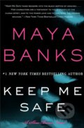 Kniha: Keep Me Safe (Maya Banks). Avon, 2014 Kniha: Keep Me Safe (Maya Banks). Avon, 2014
