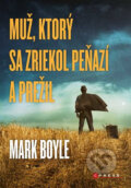 Kniha: Muž, ktorý sa zriekol peňazí a prežil (Mark Boyle). CPRESS, 2014 Kniha: Muž, ktorý sa zriekol peňazí a prežil (Mark Boyle). CPRESS, 2014