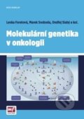 Molekulární genetika v onkologii - Lenka Foretová, Marek Svoboda, Ondřej Slabý a kolektív, Mladá fronta, 2014