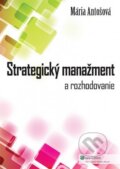 Kniha: Strategický manažment a rozhodovanie (Mária Antošová). Wolters Kluwer (Iura Edition), 2012 Kniha: Strategický manažment a rozhodovanie (Mária Antošová). Wolters Kluwer (Iura Edition), 2012