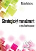 Strategický manažment a rozhodovanie - Mária Antošová, 2012