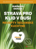 Kniha: Strava pro klid v duši: Recepty veganské kuchyně (Ruediger Dahlke). CPRESS, 2014 Kniha: Strava pro klid v duši: Recepty veganské kuchyně (Ruediger Dahlke). CPRESS, 2014
