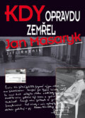 Kniha: Kdy opravdu zemřel Jan Masaryk (Jiří Řezník a Karel Sýs). Bondy, 2014 Kniha: Kdy opravdu zemřel Jan Masaryk (Jiří Řezník a Karel Sýs). Bondy, 2014