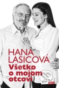 Kniha: Všetko o mojom otcovi (Hana Lasicová). Evitapress, 2014 Kniha: Všetko o mojom otcovi (Hana Lasicová). Evitapress, 2014