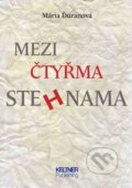 Kniha: Mezi čtyřma stehnama (Mária Ďuranová). Keltner Publishing, 2014 Kniha: Mezi čtyřma stehnama (Mária Ďuranová). Keltner Publishing, 2014