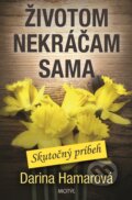 Kniha: Životom nekráčam sama (Darina Hamarová), 2014 Kniha: Životom nekráčam sama (Darina Hamarová), 2014