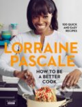 How to Be a Better Cook - Lorraine Pascale, HarperCollins, 2014