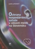 Kniha: Ochrana hospodárskej súťaže v oblasti médií na Slovensku (Lukáš Lapšanský). VEDA, 2014 Kniha: Ochrana hospodárskej súťaže v oblasti médií na Slovensku (Lukáš Lapšanský). VEDA, 2014