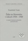 Židia na Slovensku v rokoch 1938 - 1948 - František Vnuk, 2014