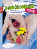 Kniha: Gumičkománie! Ozdoby (Heike Roland a Stefanie Thomas). Bookmedia, 2014 Kniha: Gumičkománie! Ozdoby (Heike Roland a Stefanie Thomas). Bookmedia, 2014