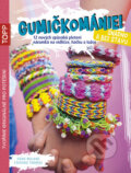 Kniha: Gumičkománie! Snadno a bez stavu (Heike Roland a Stefanie Thomas). Bookmedia, 2014 Kniha: Gumičkománie! Snadno a bez stavu (Heike Roland a Stefanie Thomas). Bookmedia, 2014