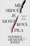 Kniha: Mé srdce je motorová pila (Stephen Graham Jones). Fobos, 2023 Kniha: Mé srdce je motorová pila (Stephen Graham Jones). Fobos, 2023