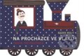 Kniha: Na procházce ve vlaku (Radek Malý). Běžíliška, 2023 Kniha: Na procházce ve vlaku (Radek Malý). Běžíliška, 2023