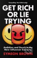 Kniha: Get Rich or Lie Trying (Symeon Brown). Atlantic Books, 2023 Kniha: Get Rich or Lie Trying (Symeon Brown). Atlantic Books, 2023