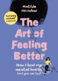 Kniha: The Art of Feeling Better (Matilda Heindow). Vermilion, 2023 Kniha: The Art of Feeling Better (Matilda Heindow). Vermilion, 2023