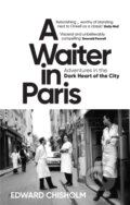 Kniha: A Waiter in Paris (Edward Chisholm). Octopus Publishing Group, 2023 Kniha: A Waiter in Paris (Edward Chisholm). Octopus Publishing Group, 2023