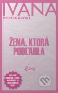 Kniha: Žena, ktorá podľahla (Ivana Popluhárová), 2023 Kniha: Žena, ktorá podľahla (Ivana Popluhárová), 2023