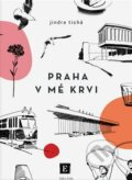 Kniha: Praha v mé krvi (Jindra Tichá). Kosmas s.r.o.(HK), 2023 Kniha: Praha v mé krvi (Jindra Tichá). Kosmas s.r.o.(HK), 2023