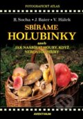 Kniha: Sbíráme holubinky (Jiří Baier, Radomír Socha a Václav Hálek). Aventinum, 2023 Kniha: Sbíráme holubinky (Jiří Baier, Radomír Socha a Václav Hálek). Aventinum, 2023