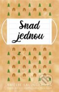 Kniha: Snad jednou (Amélie Salingerová). Kosmas s.r.o.(HK), 2023 Kniha: Snad jednou (Amélie Salingerová). Kosmas s.r.o.(HK), 2023