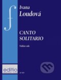 Kniha: Canto solitario (Ivana Loudová). Bärenreiter Praha, 2023 Kniha: Canto solitario (Ivana Loudová). Bärenreiter Praha, 2023