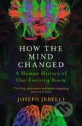 Kniha: How the Mind Changed (Joseph Jebelli). John Murray, 2023 Kniha: How the Mind Changed (Joseph Jebelli). John Murray, 2023